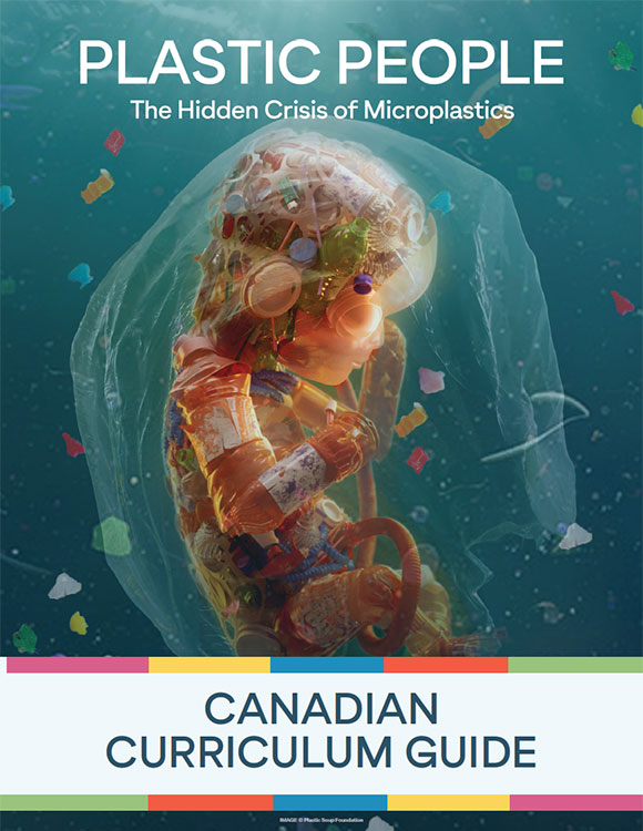 Plastic People: The Hidden Crisis of Microplastics; Canadian Curriculum Guide